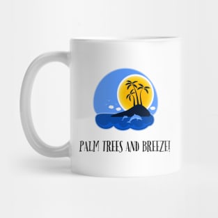 Palm trees and breeze! Mug